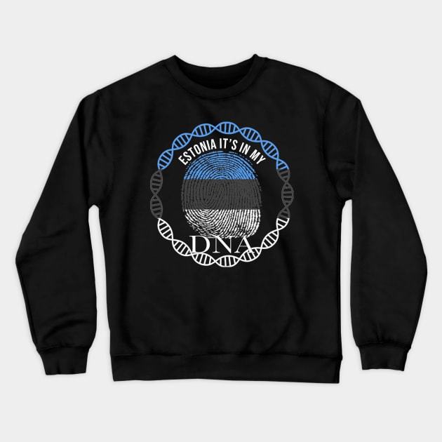 Estonia Its In My DNA - Gift for Estonian From Estonia Crewneck Sweatshirt by Country Flags